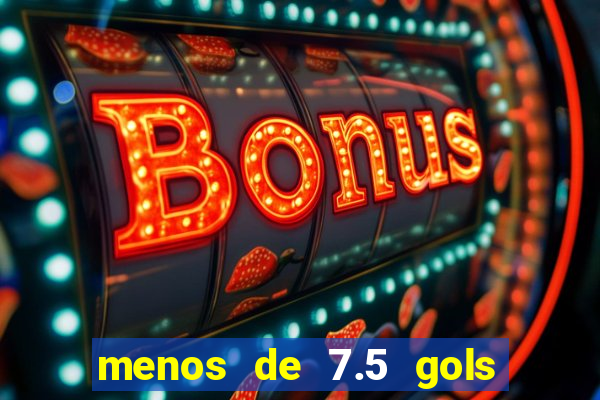 menos de 7.5 gols o que significa
